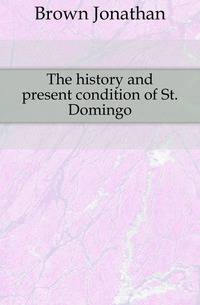 The history and present condition of St. Domingo