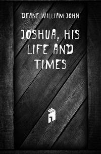 Joshua, his life and times