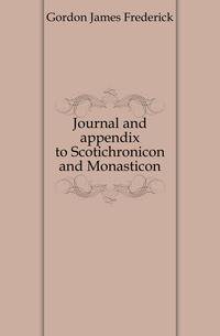 Journal and appendix to Scotichronicon and Monasticon