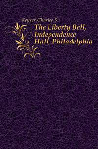 The Liberty Bell, Independence Hall, Philadelphia