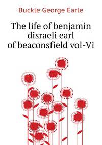 The_life_of_benjamin_disraeli_earl_of_beaconsfield_vol-Vi