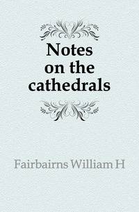 Notes on the cathedrals