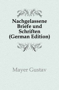Nachgelassene Briefe und Schriften (German Edition)