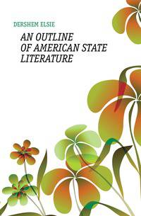 AN OUTLINE OF AMERICAN STATE LITERATURE