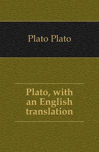 Plato, with an English translation