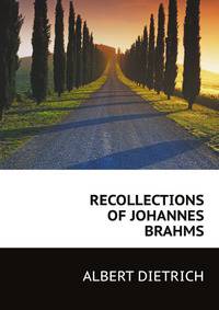 RECOLLECTIONS OF JOHANNES BRAHMS