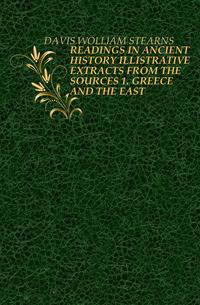 READINGS IN ANCIENT HISTORY ILLISTRATIVE EXTRACTS FROM THE SOURCES 1. GREECE AND THE EAST