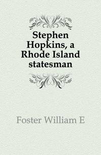 Stephen Hopkins, a Rhode Island statesman