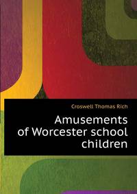Amusements of Worcester school children ..