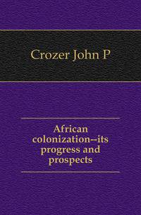 African colonization--its progress and prospects