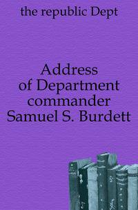 Address of Department commander Samuel S. Burdett