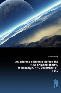 An address delivered before the New-England society of Brooklyn, N.Y., December 21, 1849