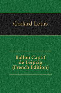 Ballon Captif de Leipzig (French Edition)