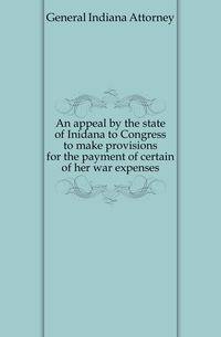 An appeal by the state of Inidana to Congress to make provisions for the payment of certain of her war expenses