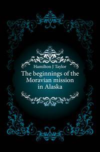The beginnings of the Moravian mission in Alaska