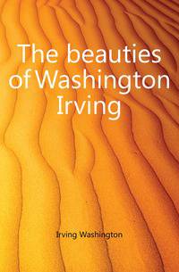 The beauties of Washington Irving