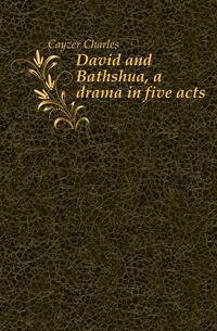 David and Bathshua, a drama in five acts