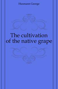 The cultivation of the native grape