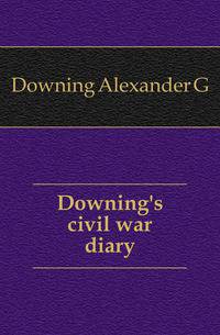 Downing's civil war diary