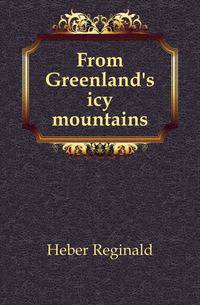From Greenland's icy mountains