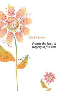 Francis the First. A tragedy in five acts