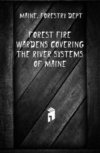 Forest fire wardens covering the river systems of Maine