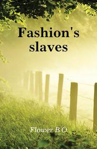 Fashion's slaves