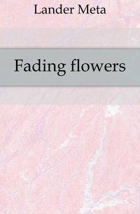 Fading flowers