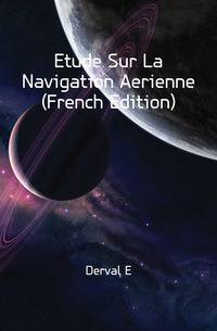 Etude Sur La Navigation Aerienne (French Edition)