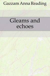 Gleams and echoes
