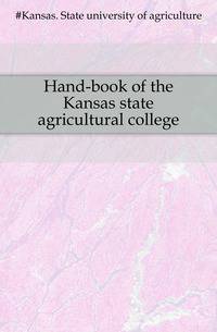 Hand-book of the Kansas state agricultural college