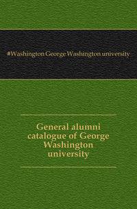 General alumni catalogue of George Washington university