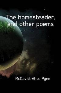 The homesteader, and other poems