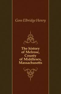 The history of Melrose, County of Middlesex, Massachusetts