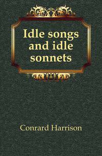 Idle songs and idle sonnets