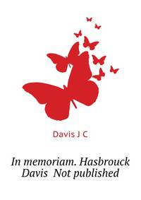 In memoriam. Hasbrouck Davis ... Not published