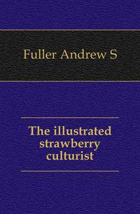 The illustrated strawberry culturist