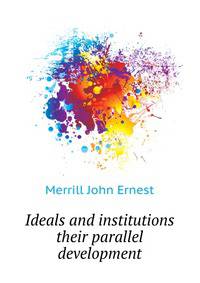 Ideals and institutions their parallel development ..
