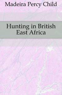 Hunting in British East Africa
