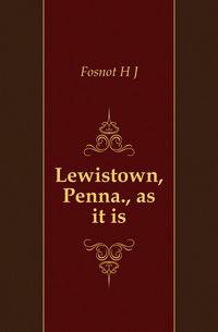 Lewistown, Penna., as it is
