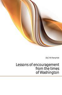 Lessons of encouragement from the times of Washington