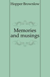 Memories and musings