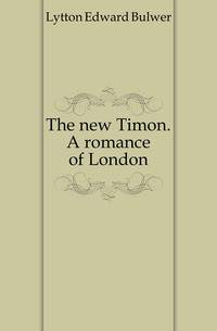 The new Timon. A romance of London