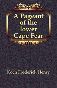 A Pageant of the lower Cape Fear