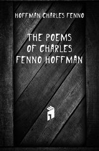 The poems of Charles Fenno Hoffman