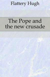 The Pope and the new crusade