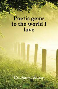 Poetic gems to the world I love