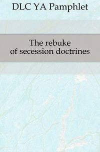 The rebuke of secession doctrines