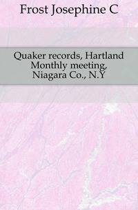 Quaker records, Hartland Monthly meeting, Niagara Co., N.Y
