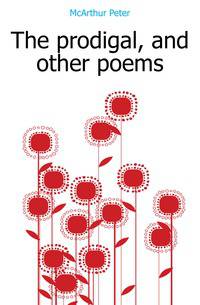 The prodigal, and other poems
